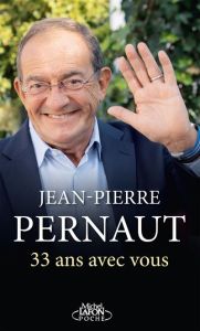 33 ans avec vous - Pernaut Jean-Pierre