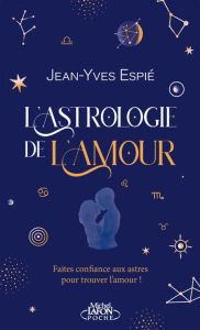 L'astrologie de l'amour - Espié Jean-Yves - Caracalla Laurence - Ristroph Si