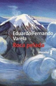 Roca pelada - Varela Eduardo Fernando - Gaudry François