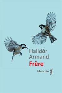 Frère - Armand Asgeirsson Halldór - Salaün Jean-Christophe