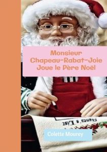 Monsieur Chapeau-Rabat-Joie joue le Père Noël - Mourey Colette