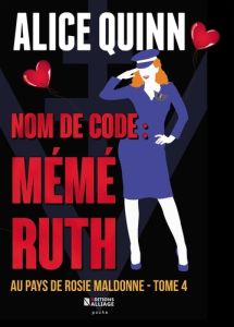 Au pays de Rosie Maldonne Tome 4 : Nom de code : Mémé Ruth - Quinn Alice