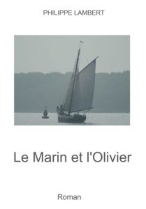 Le Marin et l'Olivier - Lambert Philippe