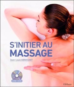 S'initier au massage. Avec 1 DVD - Abrassart Jean-Louis - Pellet Alexandre