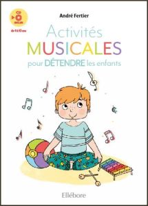 Activités musicales pour détendre les enfants. Avec 1 CD audio MP3 - Fertier André - Blasco Laurence