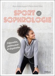 Sport et sophrologie. Préparation, performance et récupération, avec 1 CD audio - Auquier Marie-Andrée - Chéné Patrick-André