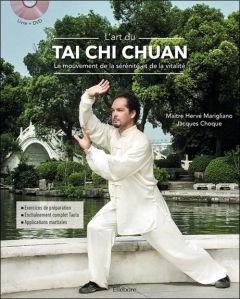 L'art du Tai Chi Chuan . Le mouvement de la sérénité et de la vitalité, avec 1 DVD - Choque Jacques - Marigliano Hervé