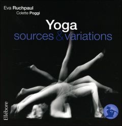 Précis de Hatha Yoga. Tome 4, Sources & variations - Ruchpaul Eva - Poggi Colette