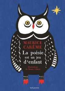La poésie est un jeu d'enfant - Carême Maurice - Gibert Bruno