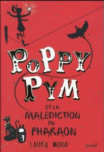 Poppy Pym et la malédiction du pharaon - Wood Laura - Nelson Cécile - Bencivenni Beatrice