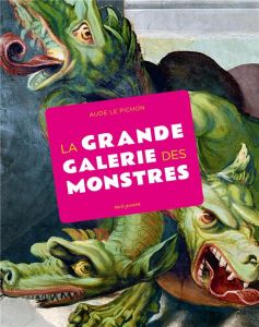 La grande galerie des monstres - Le Pichon Aude