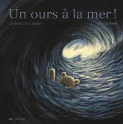 Un ours à la mer ! - Schneider Christine - Pinel Hervé