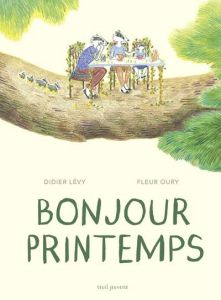 Bonjour printemps - Lévy Didier - Oury Fleur