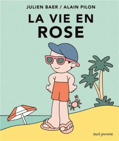 La Vie en rose - Baer Julien - Pilon Alain