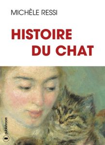 Histoire du chat - Ressi Michèle