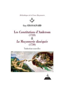 Les constitutions d'Anderson (1723) & La maçonnerie disséquée (1730) - Chassagnard Guy