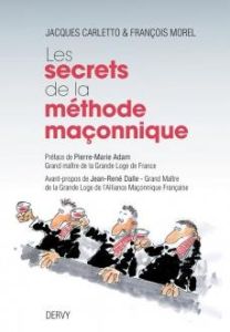 Les secrets de la méthode maçonnique - Carletto Jacques - Morel François - Adam Pierre-Ma