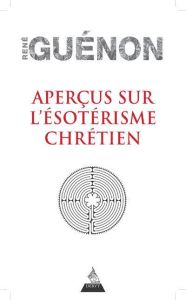 Aperçus sur l'ésoterisme chrétien - Guénon René