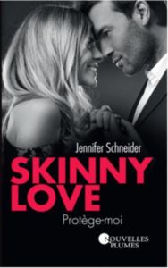 Skinny Love. Protège-moi - Schneider Jennifer