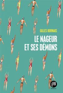 Le nageur et ses démons - Bornais Gilles