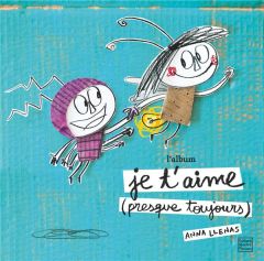 Je t'aime (presque toujours) - Llenas Anna - Hellier Catherine