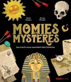 Momies et mystères. Les morts nous racontent des histoires - Ralphs Matt - Wright Gordy