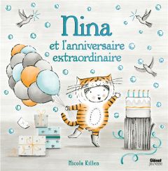 Nina : Nina et l'anniversaire extraordinaire - Killen Nicola - Galliot Lucile