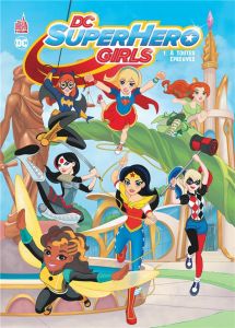 DC Super Hero Girls Tome : A toutes épreuves - Fontana Shea - Labat Yancey - Kubina Monica