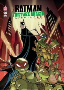 Batman et les tortues ninja aventures Tome 1 - Manning Matthew-K - Sommariva Jon - Hanart Xavier