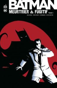 Batman meurtrier et fugitif Tome 1 - Rucka Greg - Dixon Chuck - Grayson Devin - Brubake