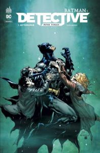 Batman : Detective Tome 1 : Mythologie - Tomasi Peter J. - Mahnke Doug - Baron David - Davi