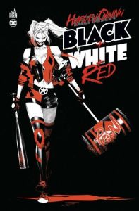 Harley Quinn : Black + White + Red - Sejic Stjepan - Andolfo Mirka - Rodriguez Javier -