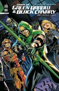 Dawn of Green Arrow & Black Canary Tome 1 : Une affaire de famille - Williamson - Izaakse - Thompson - Romero