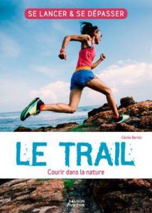 Le Trail. Courir dans la nature - Bertin Cécile