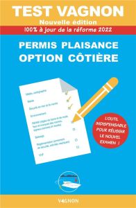 Test Vagnon Permis Plaisance option côtière. 100% à jour de l'examen officiel, Edition 2022 - Pegeon Elisabeth
