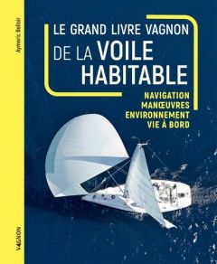 Le grand livre Vagnon de la voile habitable - Belloir Aymeric