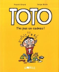 Toto Tome 7 : T'es pas un cadeau ! - Girard Franck - Bloch Serge - Bekaert Benoît