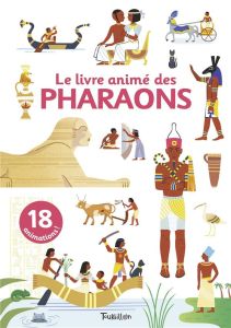 Le livre animé des pharaons - Dussaussois Sophie - Robidou Vanessa