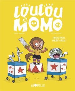 Loulou et Momo Tome 3 : Hocus pocus, maudit circus ! - Eparvier Hervé - Roux Mickaël - Beckaert Benoît