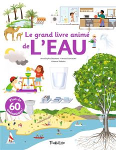 Le grand livre animé de l'eau - Baumann Anne-Sophie - Lemaistre Arnaud - Robidou V