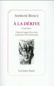 A la dérive. Contes divers - Bierce Ambrose - Beauchamp Thierry