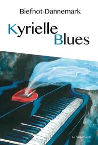 Kyrielle blues - Biefnot Véronique - Dannemark Francis