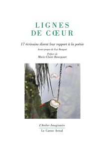 Lignes de coeur. 17 écrivains disent leur rapport à la poésie - Rouquet Guy - Bancquart Marie-Claire