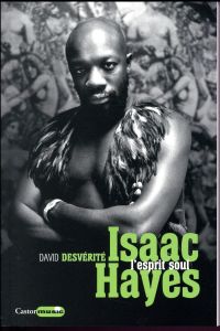 Isaac Hayes. L'esprit soul - Desvérité David