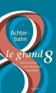 Le grand huit. Une anthologie de poèmes allemands et français, Edition bilingue français-allemand - Lance Alain - Hohmann Michael