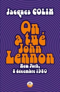 On a tué John Lennon - Colin Jacques