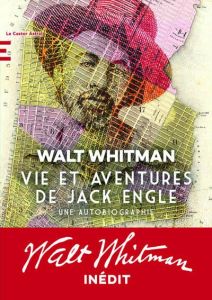 Vie et aventures de Jack Engle. Une autobiographie - Whitman Walt - Beauchamp Thierry