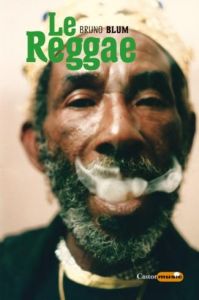 Le reggae. Skan dub, DJ, ragga, rastafari - Blum Bruno - Dunbar Sly - Shakespeare Robbie