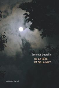De la bête et de la nuit - Dagtekin Seyhmus