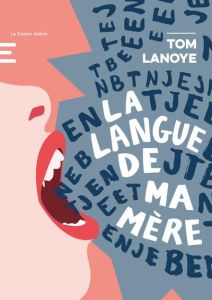 La langue de ma mère - Lanoye Tom - Van Crugten Alain - Delvaux Béatrice